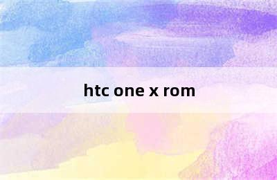 htc one x rom